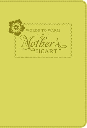 Words To Warm A Mother'S Heart (Leatherette)