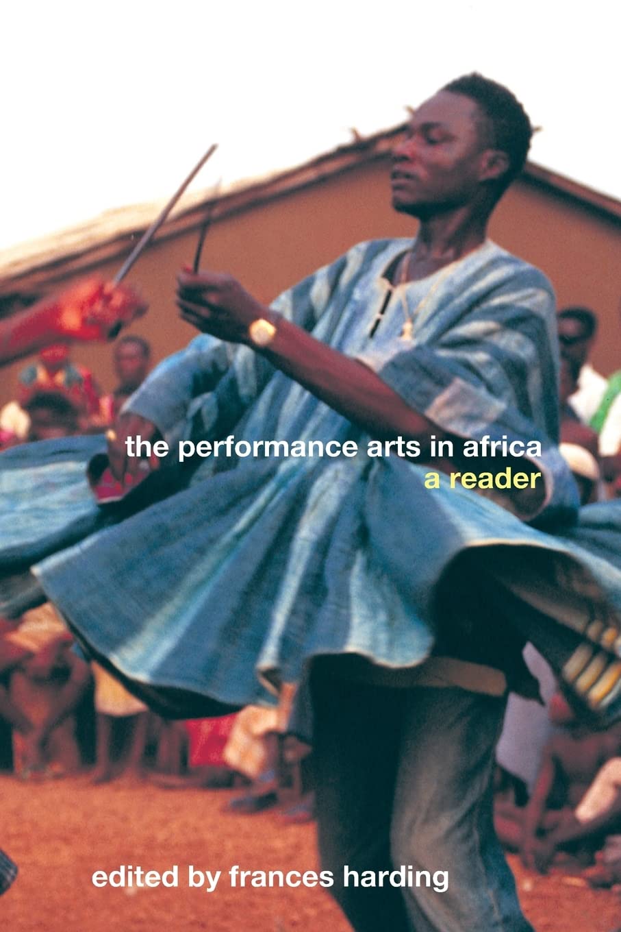 The Performance Arts of Africa: A Reader,New