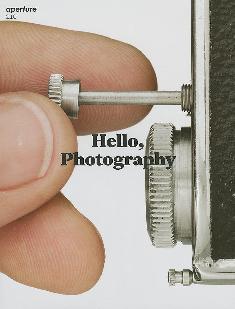 Hello, Photography: Aperture 210 (Aperture Magazine, 210),New