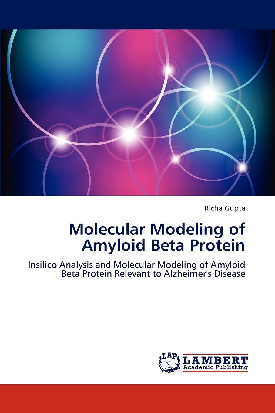 Molecular Modeling of Amyloid Beta Protein: Insilico Analysis and Molecular Modeling of Amyloid Beta Protein Relevant to Alzheim,Used
