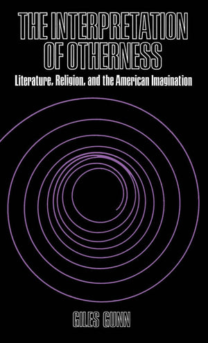 The Interpretation of Otherness: Literature, Religion, and the American Imagination,Used