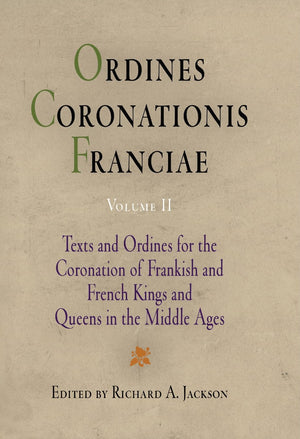 Ordines Coronationis Franciae, Volume 2: Texts And Ordines For The Coronation Of Frankish And French Kings And Queens In The Mid,Used