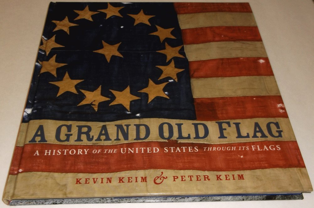 A Grand Old Flag: A History of the United States Through its Flags,New