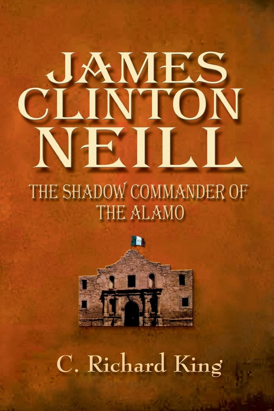 James Clinton Neill: Shadow Commander of the Alamo,Used