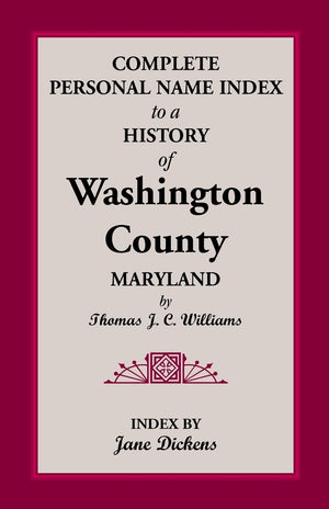 Complete Personal Name Index To A History Of Washington County, Maryland,Used