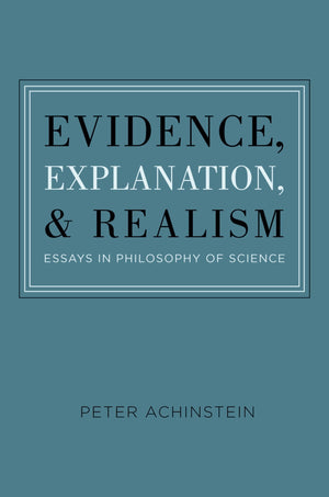 Evidence, Explanation, and Realism: Essays in Philosophy of Science,Used