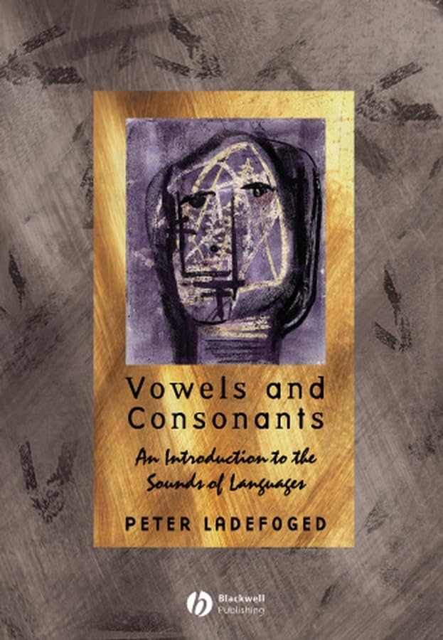 Vowels And Consonants: An Introduction To The Sounds Of Languages,New