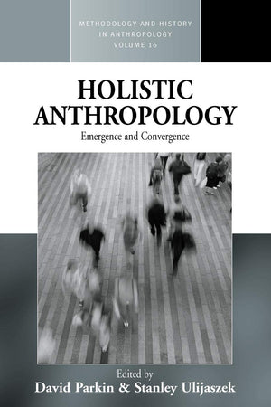 Holistic Anthropology: Emergence And Convergence (Methodology & History In Anthropology, 16),Used