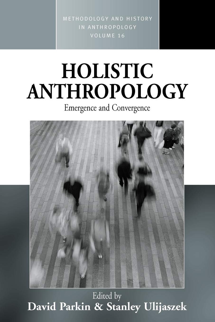 Holistic Anthropology: Emergence And Convergence (Methodology & History In Anthropology, 16),Used