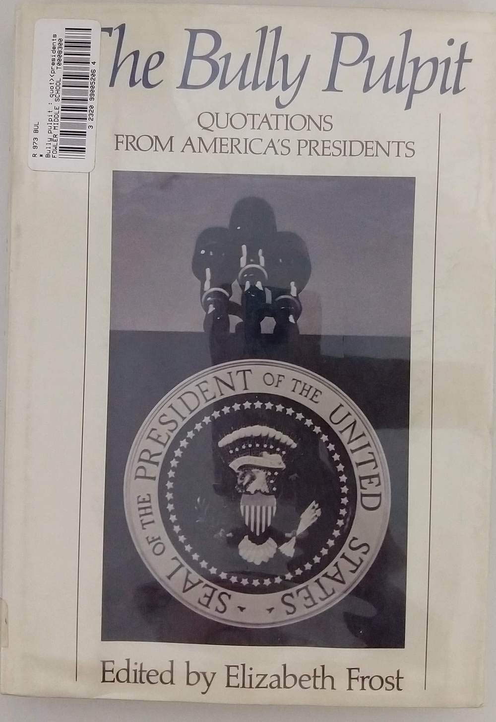 The Bully Pulpit: Quotations from America's Presidents,Used