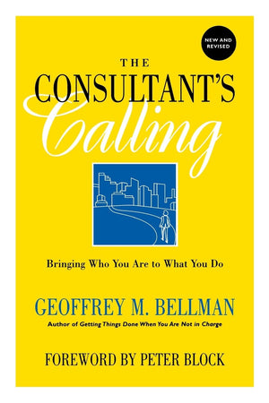 The Consultant's Calling: Bringing Who You Are to What You Do, New and Revised,Used
