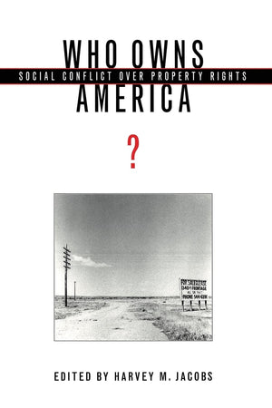 Who Owns America?: Social Conflict over Property Rights,Used