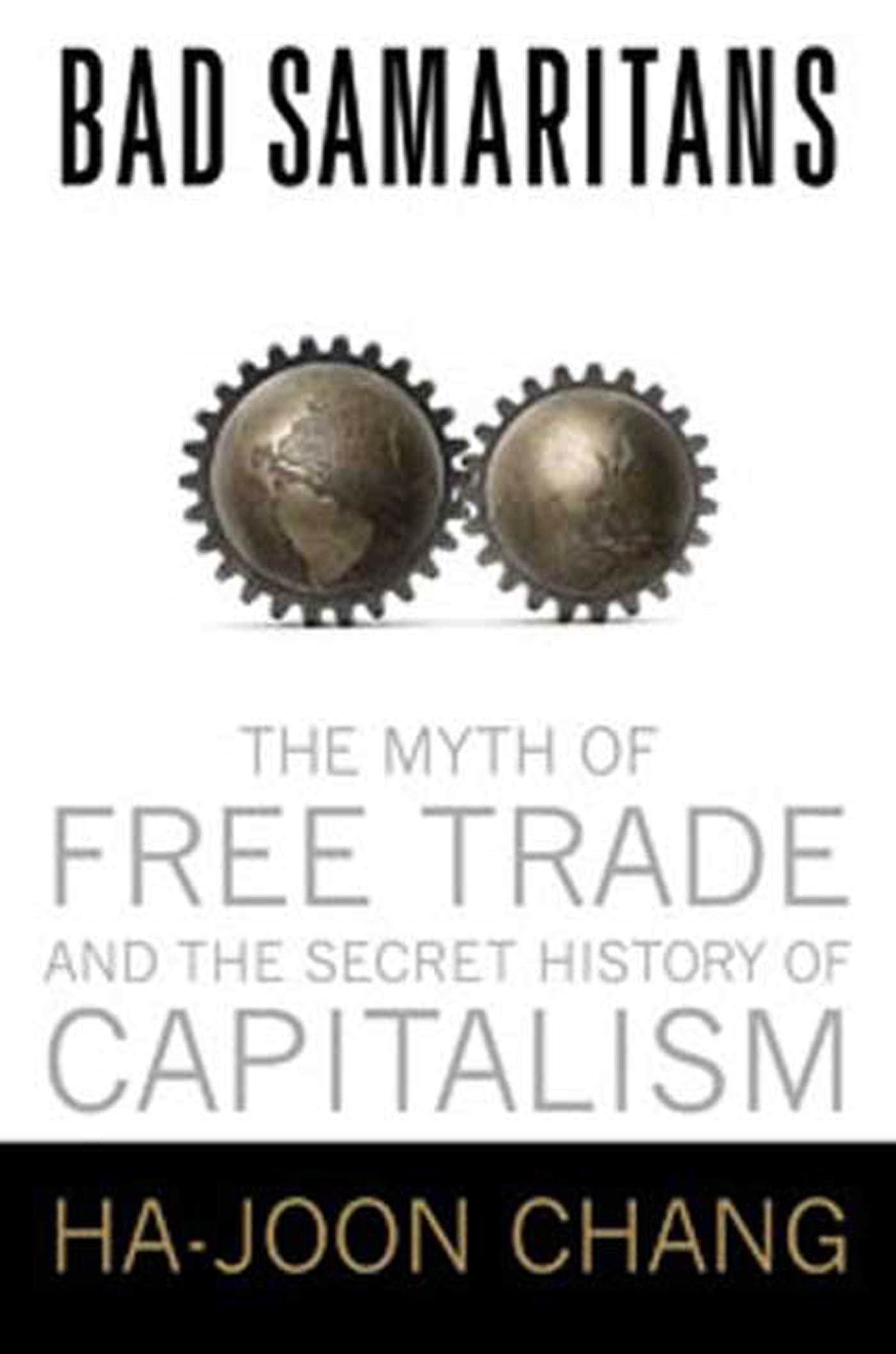 Bad Samaritans: The Myth of Free Trade and the Secret History of Capitalism,Used