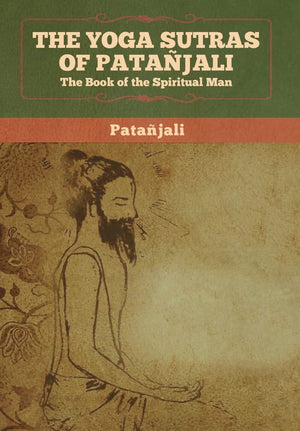 The Yoga Sutras of Patanjali: The Book of the Spiritual Man,Used
