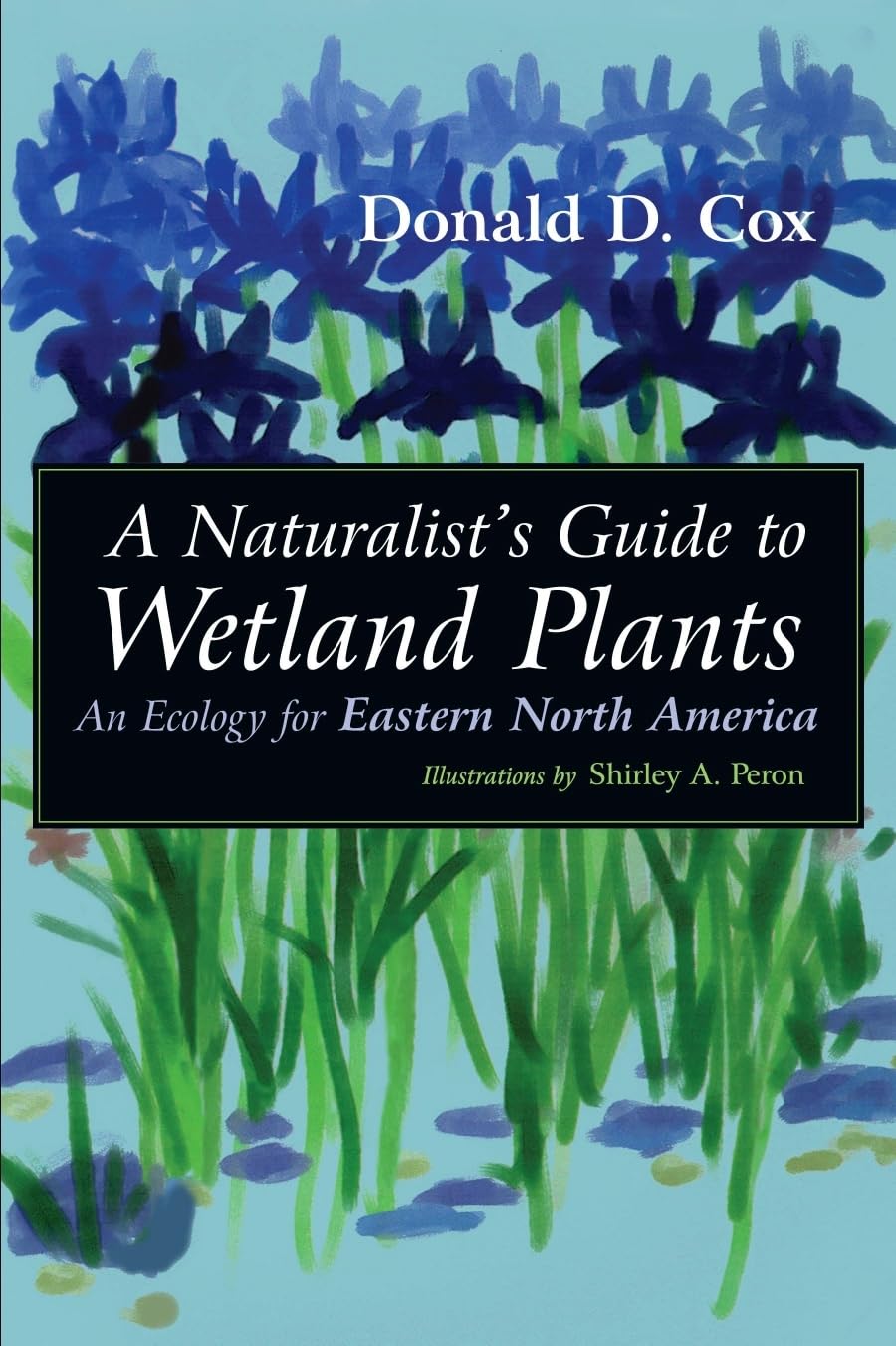 A Naturalist'S Guide To Wetland Plants: An Ecology For Eastern North America,Used