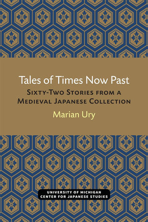Tales of Times Now Past: SixtyTwo Stories from a Medieval Japanese Collection (Volume 9) (Michigan Classics in Japanese Studies,Used