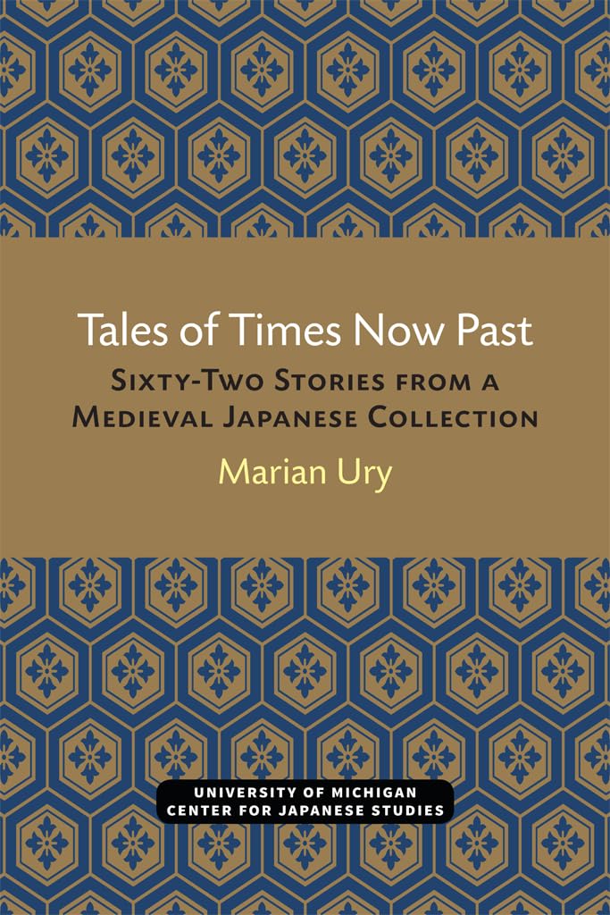 Tales of Times Now Past: SixtyTwo Stories from a Medieval Japanese Collection (Volume 9) (Michigan Classics in Japanese Studies,Used