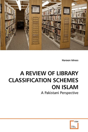 A REVIEW OF LIBRARY CLASSIFICATION SCHEMES ON ISLAM: A Pakistani Perspective,Used