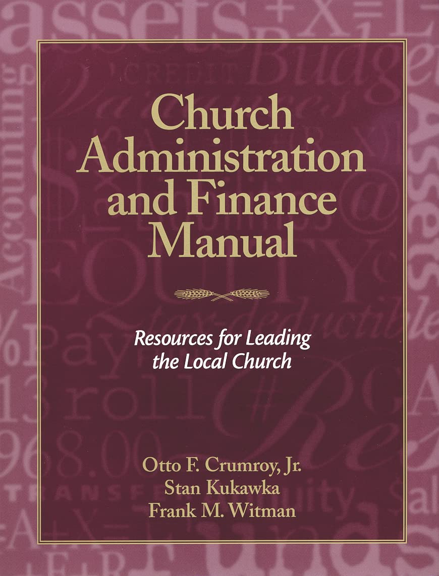 Church Administration and Finance Manual: Resources for Leading the Local Church,New