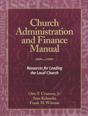 Church Administration and Finance Manual: Resources for Leading the Local Church,Used