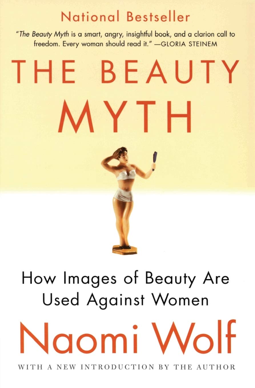 The Beauty Myth: How Images Of Beauty Are Used Against Women-used