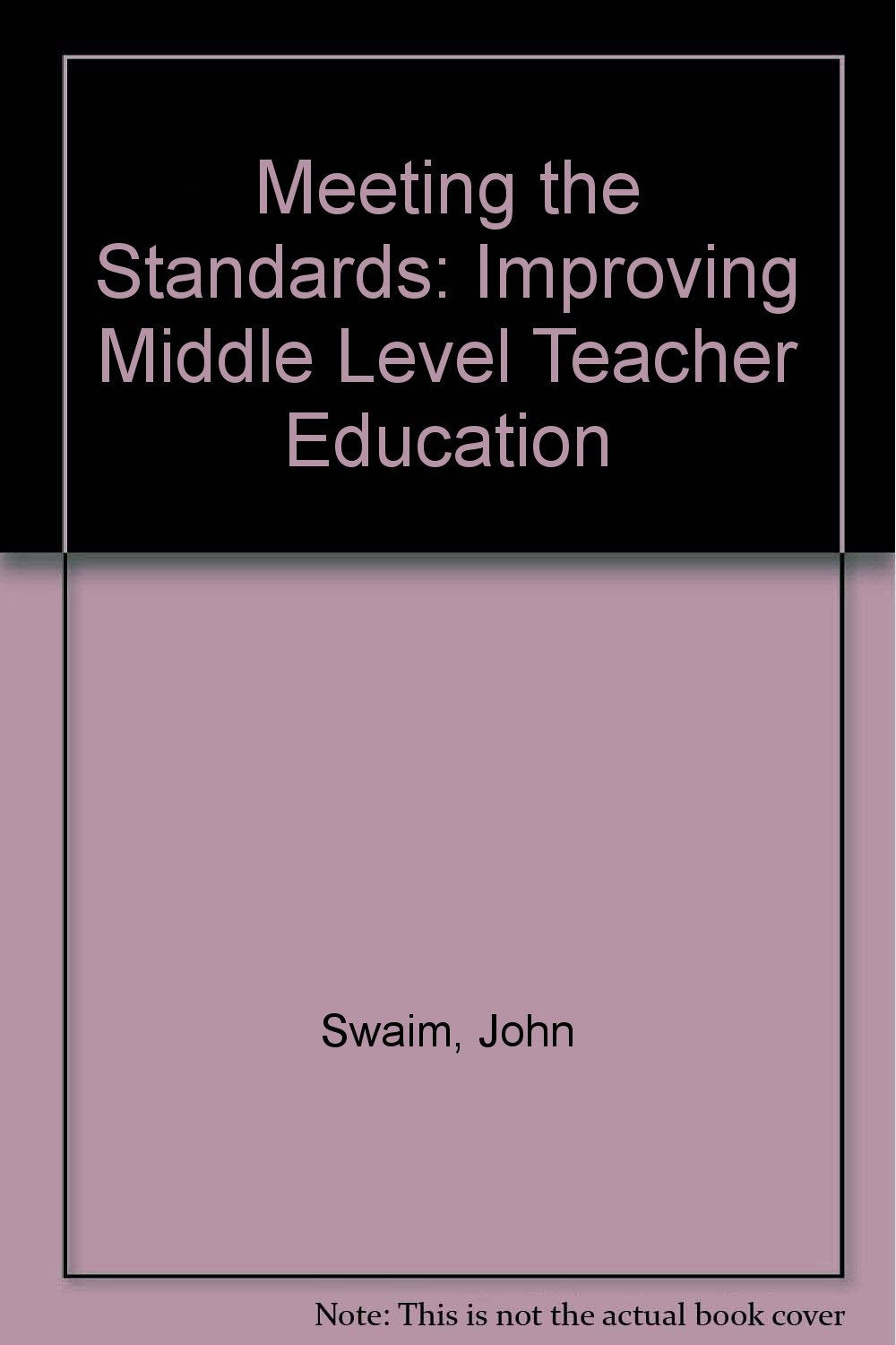 Meeting the Standards: Improving Middle Level Teacher Education,Used