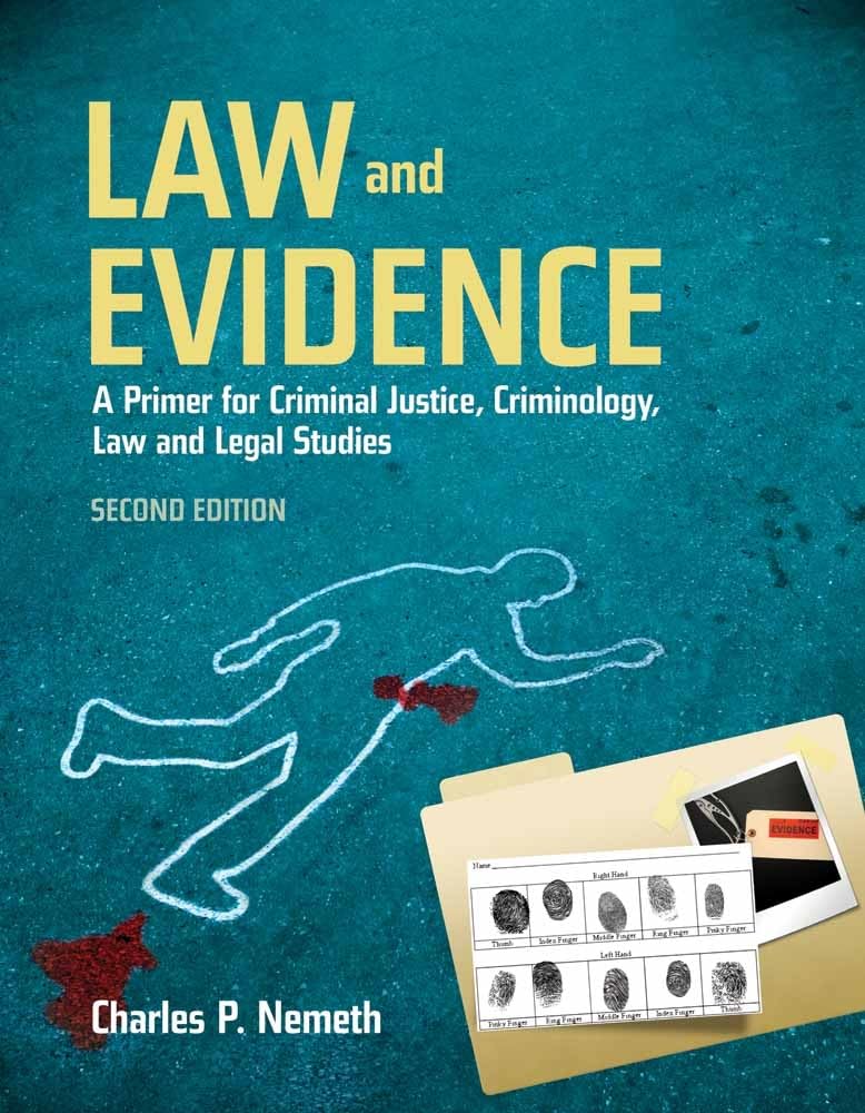 Law and Evidence: A Primer for Criminal Justice, Criminology, Law and Legal Studies: A Primer for Criminal Justice, Criminology,,New