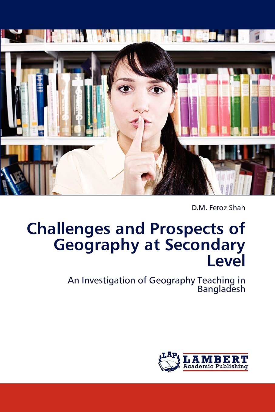 Challenges and Prospects of Geography at Secondary Level: An Investigation of Geography Teaching in Bangladesh,Used