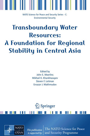 Transboundary Water Resources: A Foundation for Regional Stability in Central Asia (NATO Science for Peace and Security Series C,Used