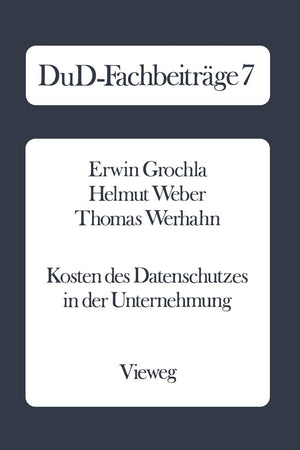 Kosten des Datenschutzes in der Unternehmung: Qualitative und quantitative Ergebnisse einer empirischen Untersuchung in der Bund,Used