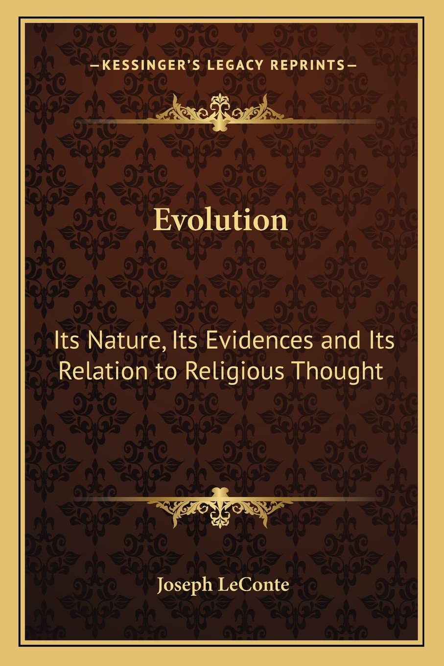Evolution: Its Nature, Its Evidences and Its Relation to Religious Thought,New