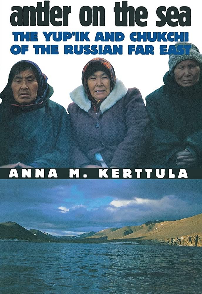 Antler on the Sea: The Yup'ik and Chukchi of the Russian Far East (The Anthropology of Contemporary Issues),New