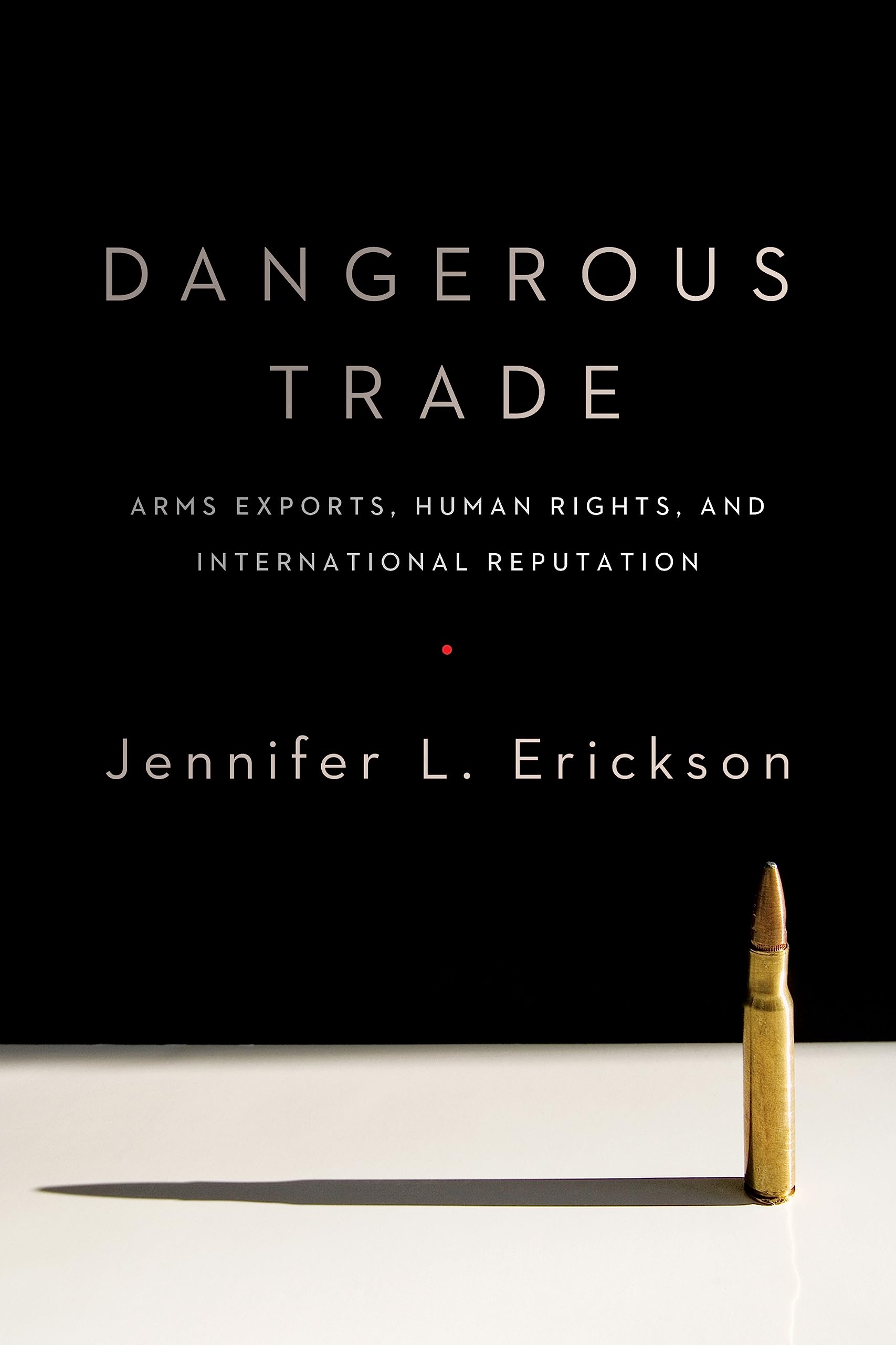 Dangerous Trade: Arms Exports, Human Rights, and International Reputation,Used