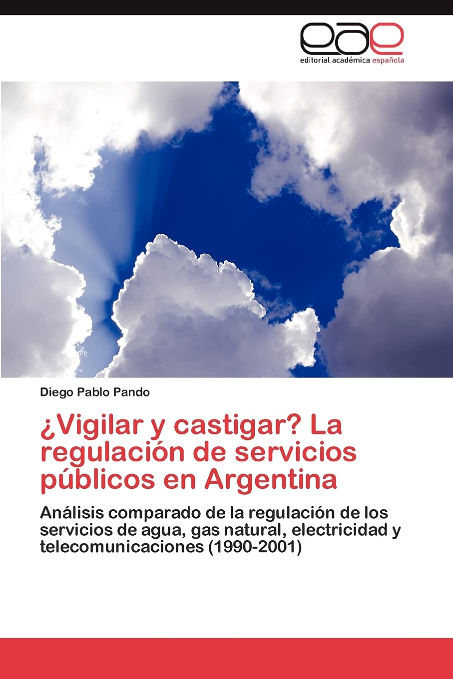 Vigilar y castigar? La regulacin de servicios pblicos en Argentina: Anlisis comparado de la regulacin de los servicios d,Used
