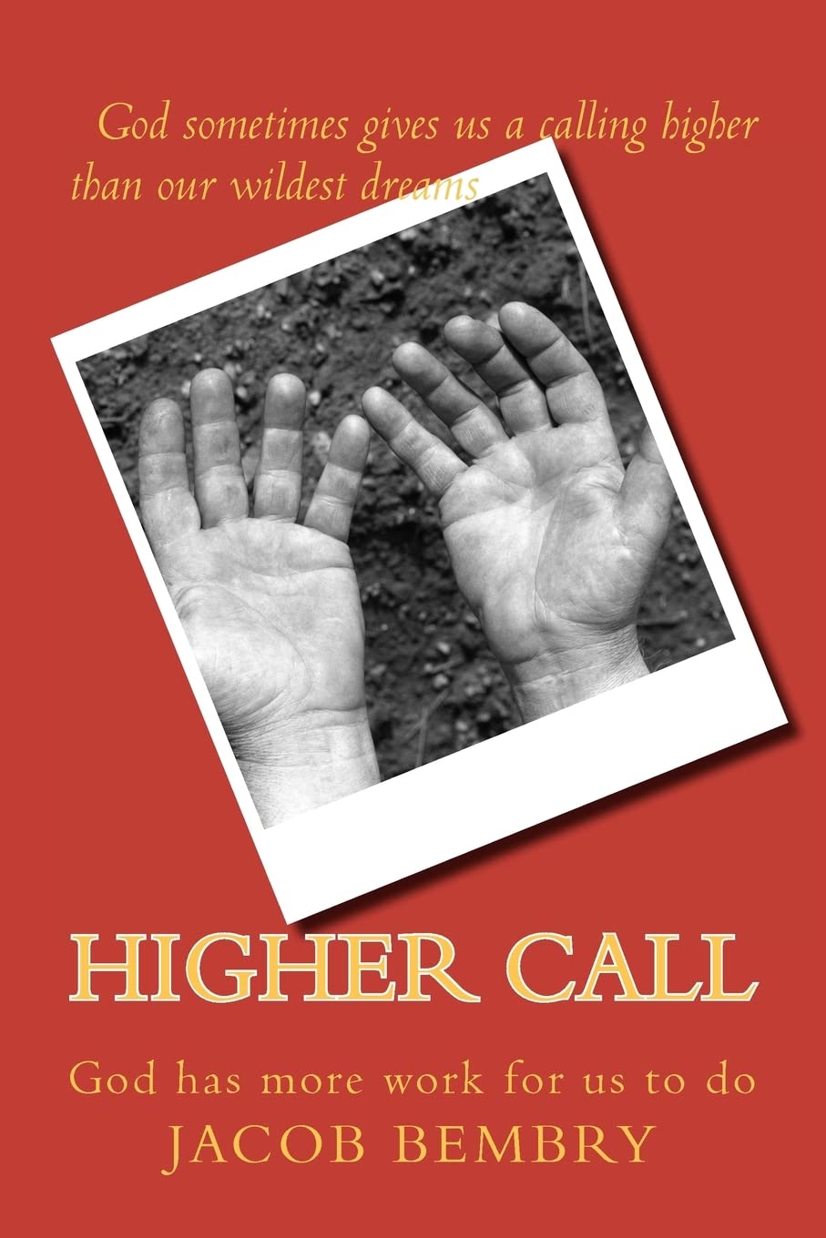Higher Call: Sometimes God Has More Work For Us To Do,Used