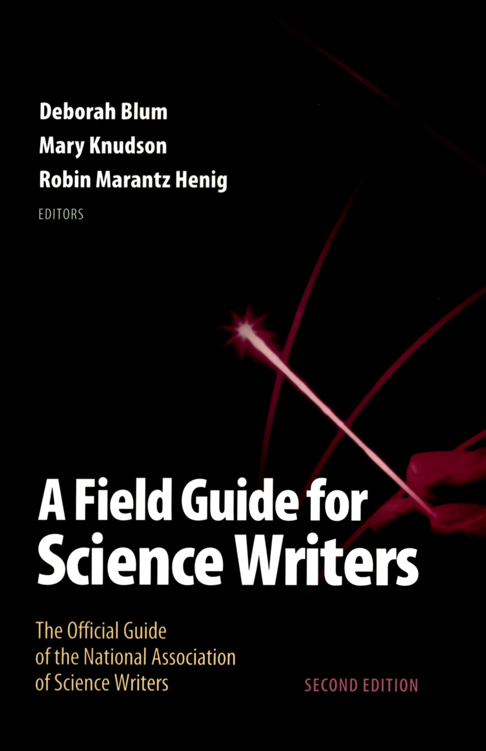 A Field Guide for Science Writers: The Official Guide of the National Association of Science Writers,New