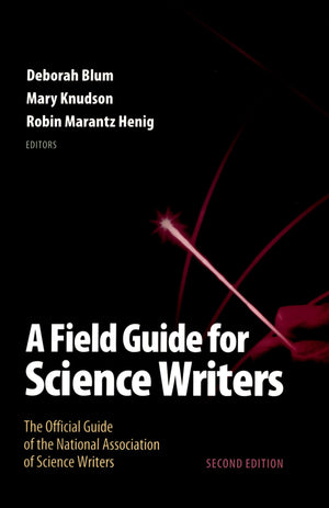 A Field Guide for Science Writers: The Official Guide of the National Association of Science Writers,New