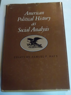 American Political History As Social Analysis Essays (TwentiethCentury America Series),Used