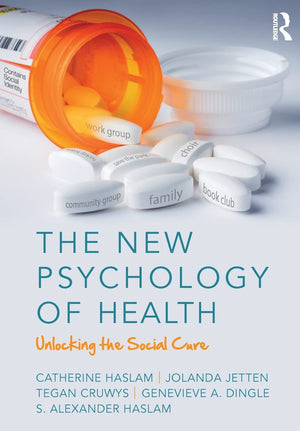 The New Psychology of Health: Unlocking the Social Cure,Used