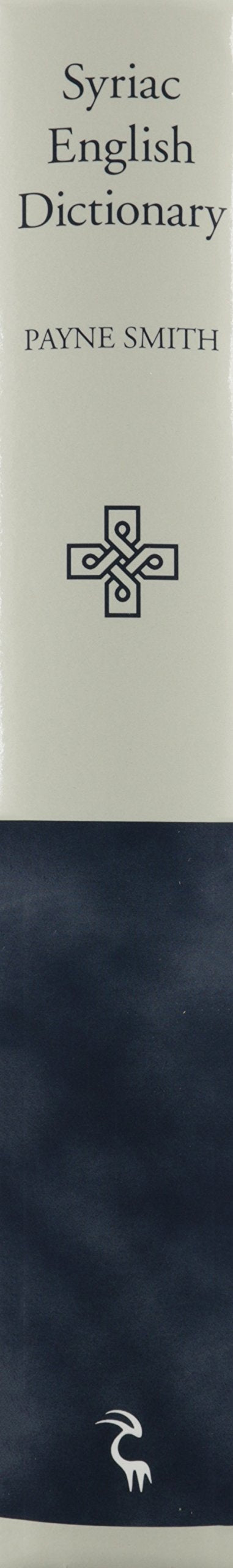 A Compendious Syriac Dictionary: Founded upon the Thesaurus Syriacus of R. Payne Smith,New