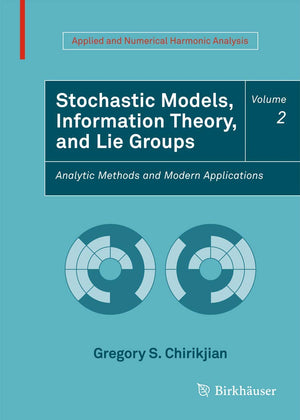 Stochastic Models, Information Theory, And Lie Groups, Volume 2: Analytic Methods And Modern Applications (Applied And Numerical,Used