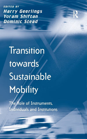 Transition towards Sustainable Mobility: The Role of Instruments, Individuals and Institutions (Transport and Mobility),Used