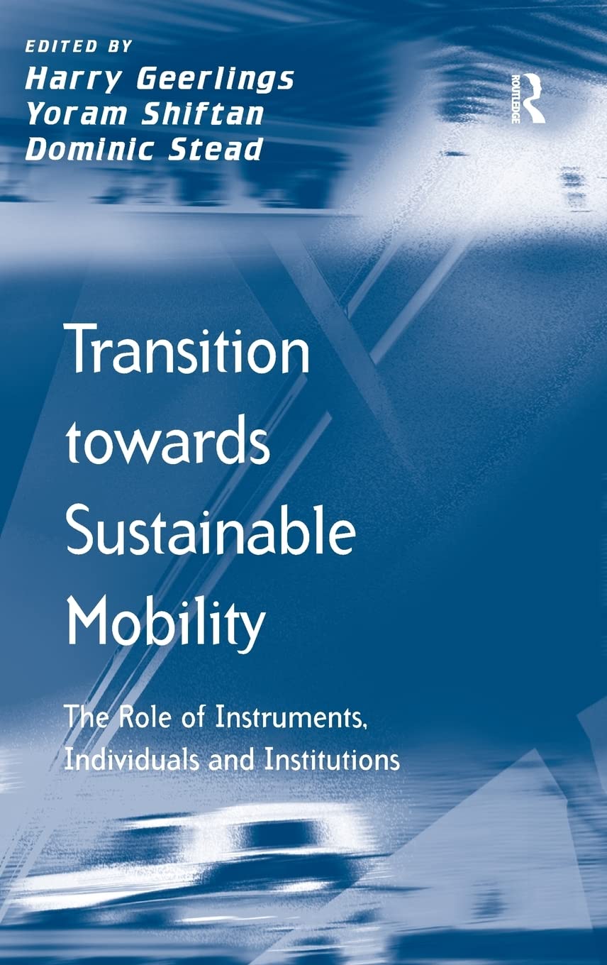 Transition towards Sustainable Mobility: The Role of Instruments, Individuals and Institutions (Transport and Mobility),Used