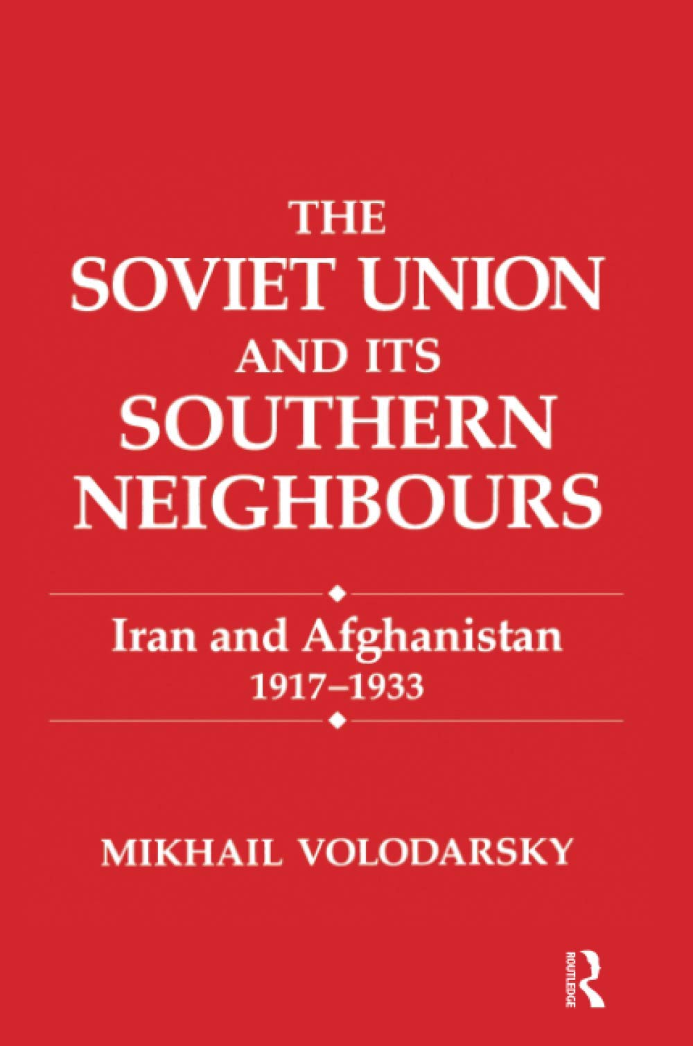 The Soviet Union and Its Southern Neighbours,New