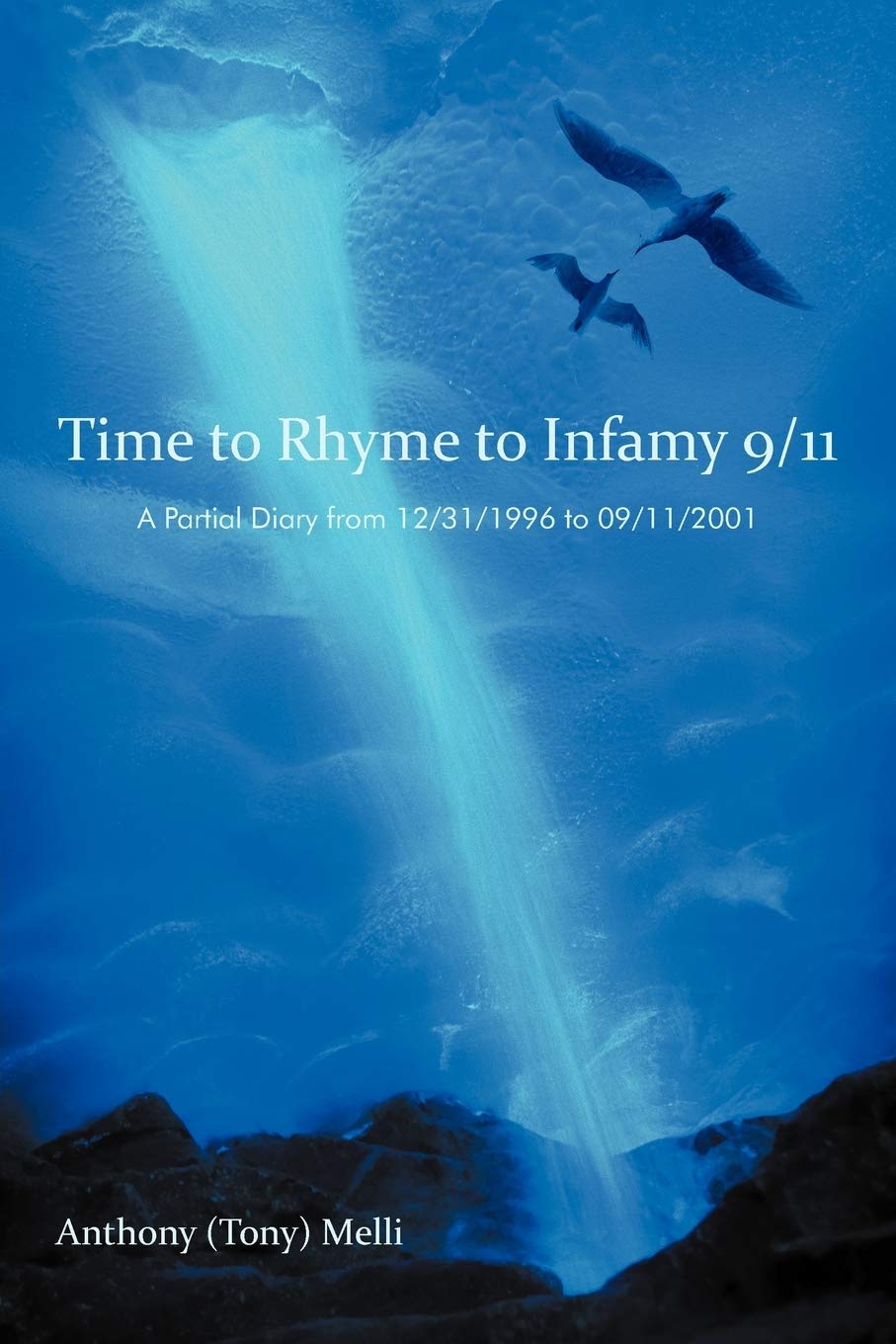 Time To Rhyme To Infamy 9/11: A Partial Diary From 12/31/1996 To 09/11/2001,Used