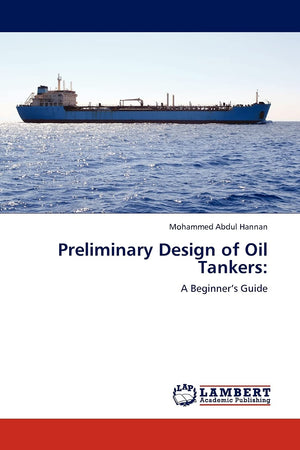 Preliminary Design of Oil Tankers:: A Beginners Guide,Used