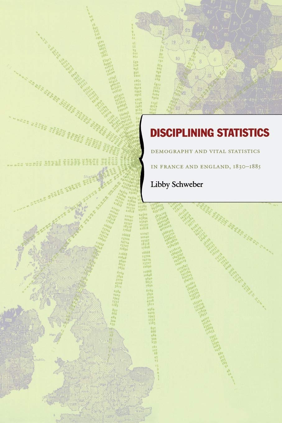 Disciplining Statistics: Demography And Vital Statistics In France And England, 18301885 (Politics, History, And Culture)-new