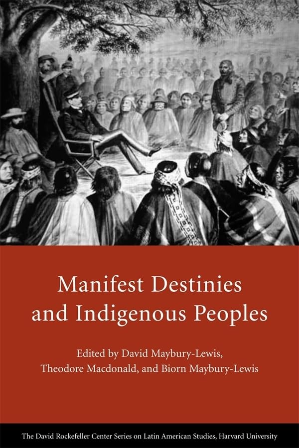 Manifest Destinies And Indigenous Peoples (Series On Latin American Studies)