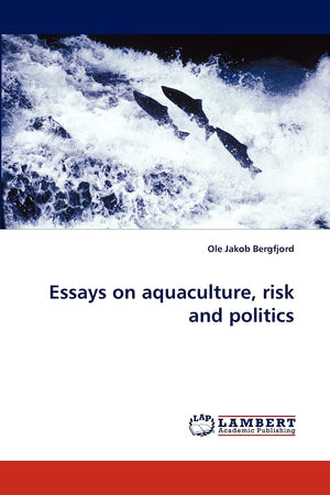 Essays on aquaculture, risk and politics,Used
