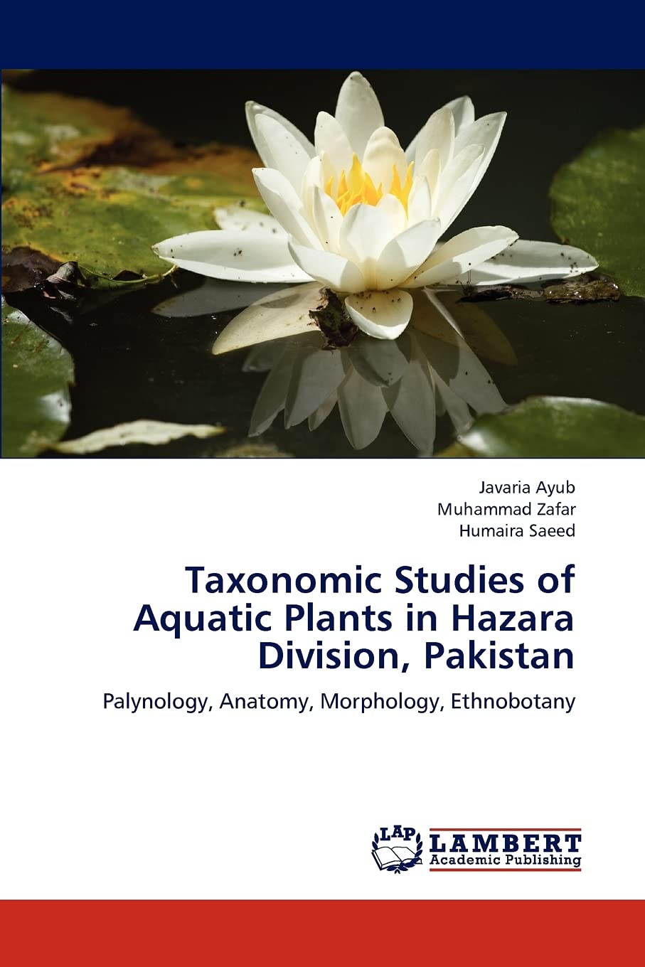 Taxonomic Studies of Aquatic Plants in Hazara Division, Pakistan: Palynology, Anatomy, Morphology, Ethnobotany,Used